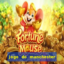 jogo do manchester united ao vivo futemax